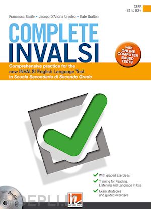 basile francesca; d'andria ursoleo jacopo; gralton kate - complete invalsi. comprehensive practice for the new invalsi english language te