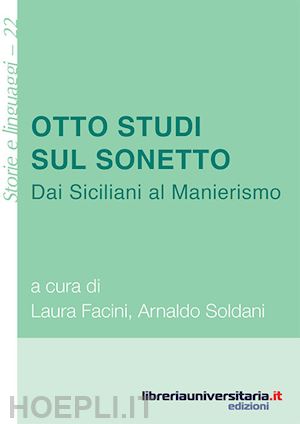 facini laura; soldani arnaldo - otto studi sul sonetto. dai siciliani al manierismo