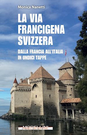 nanetti monica - la via francigena in svizzera