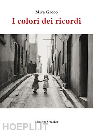 greco mica - i colori dei ricordi. ediz. integrale