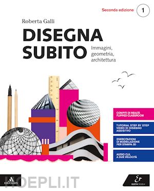 galli roberta - disegna subito. per i licei. con e-book. con espansione online. vol. 1