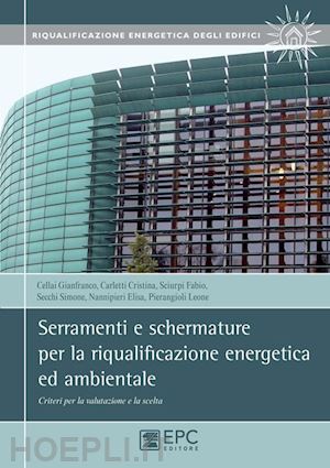 cellai g.; carletti c.; sciurpi f.; secchi s.; nannipieri e.; pierangioli l. - serramenti e schermature per la riqualificazione energetica ed ambientale