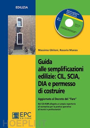 ghiloni massimo; manzo rosario - guida alle semplificazioni edilizie: cil, scia, dia e permesso di costruire