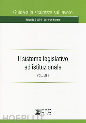dubini rolando; fantini lorenzo - il sistema legislativo ed istituzionale