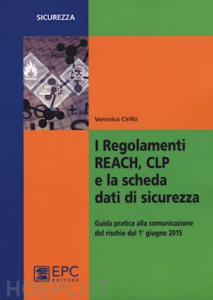 cirillo veronica - i regolamenti reach, clp e la scheda dati di sicurezza