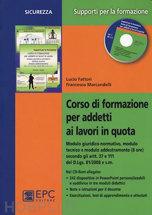 fattori lucio; marcandelli francesco - corso di formazione per addetti ai lavori in quota. con cd-rom