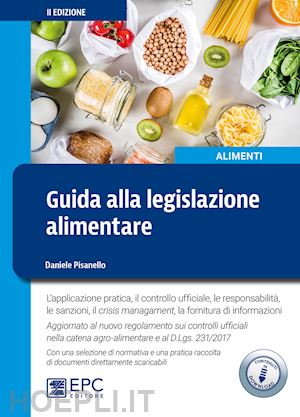 pisanello daniele; biglia claudia; pellicano carlo m. - guida alla legislazione alimentare. aspetti teorici e pratici per il controllo u