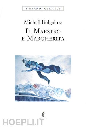 bulgakov michail - il maestro e margherita. ediz. integrale