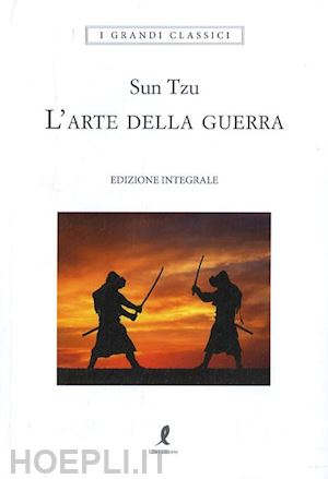 sun tzu - l'arte della guerra. ediz. integrale