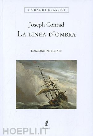 Cuore Di Tenebra-La Linea D'ombra. Ediz. Integrale. Con Segnalibro - Conrad  Joseph