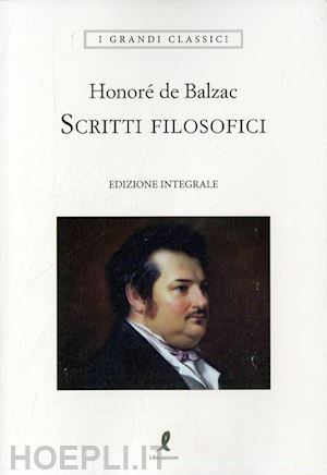 de balzac honoré - scritti filosofici. ediz. integrale