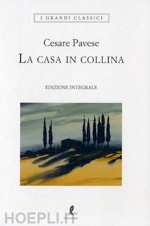 pavese cesare - la casa in collina. ediz. integrale