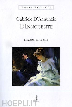 d'annunzio gabriele - l'innocente. ediz. integrale