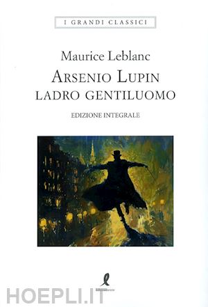 leblanc maurice - arsenio lupin. ladro gentiluomo. vol. 1