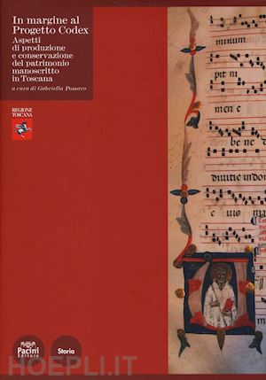 pomaro g.(curatore) - in margine al progetto codex. aspetti di produzione e conservazione del patrimonio manoscritto in toscana