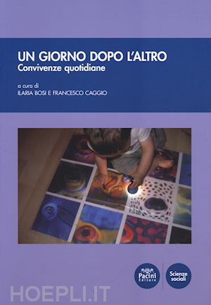 bosi i.(curatore); caggio f.(curatore) - un giorno dopo l'altro. convivenze quotidiane