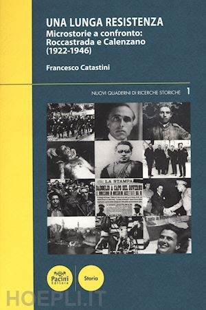catastini francesco - una lunga resistenza. microstorie a confronto. roccastrada e calenzano (1922-1946)