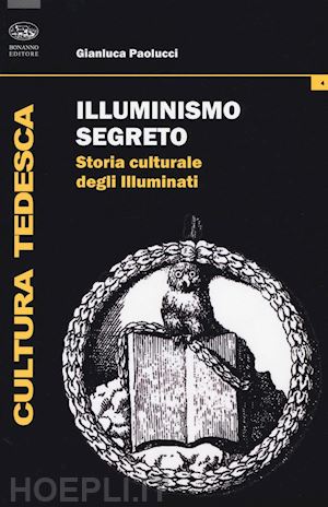paolucci gianluca - illuminismo segreto. storia culturale degli illuminati