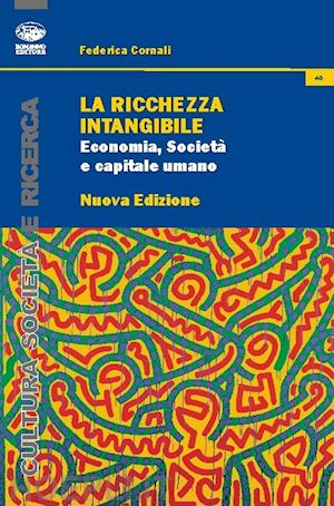 cornali federica - ricchezza intangibile. economia, societa' e capitale umano nell'italia contempor