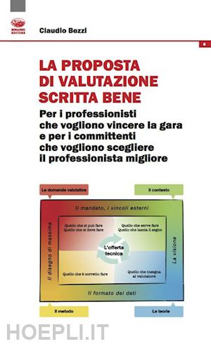 bezzi claudio - la proposta di valutazione scritta bene. per i professionisti che vogliono vincere la gara e per i committenti che vogliono scegliere il professionista migliore