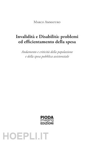 ammaturo marco - invalidità e disabilità: problemi ed efficientamento della spesa. andamento e criticità della popolazione e della spesa pubblica assistenziale