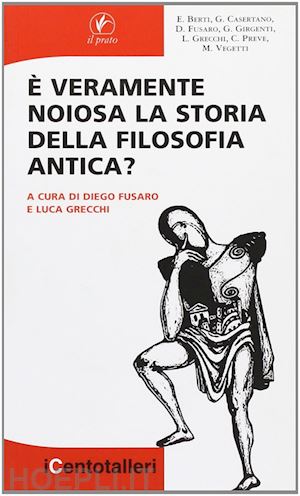 fusaro diego; grecchi luca - e veramente noiosa la storia della filosofia antica?