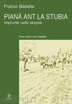 badella franco - pianà ant la stubia. impronte nella stoppia