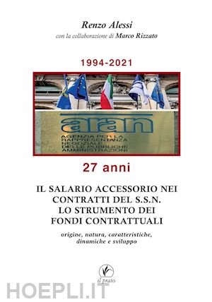 alessi renzo - il salario accessorio nei contratti del s.s.n. lo strumento dei fondi contrattuali. origine, natura, caratteristiche, dinamiche e sviluppo