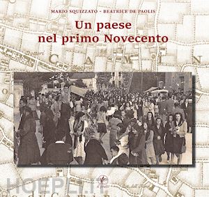 squizzato mario; de paolis beatrice - un paese nel primo novecento