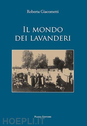 giacometti roberta - il mondo dei lavanderi