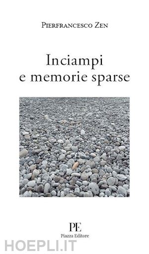 zen pierfrancesco - inciampi e memorie sparse