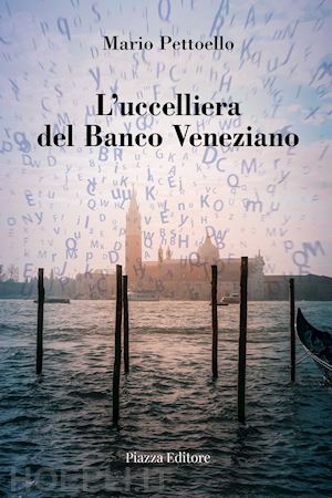 pettoello mario - l'ucceliera del banco veneziano