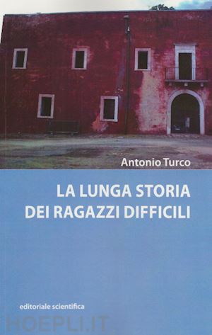 turco antonio - la lunga storia dei ragazzi difficili