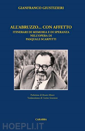 giustizieri gianfranco - all'abruzzo... con affetto. itinerari di memoria e di speranza nell'opera di