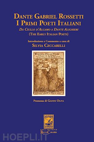 ceccarelli s.(curatore) - dante gabriel rossetti. i primi poeti italiani (the early italian poets). da ciullo d'alcamo a dante alighieri