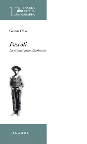 oliva gianni - pascoli. la mimesi della dissolvenza