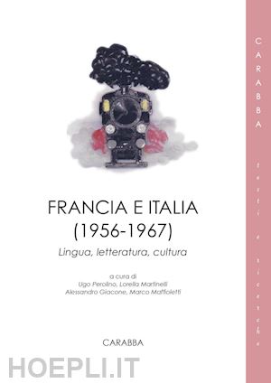 giacone a. (curatore); maffioletti m. (curatore); martinelli l. (curatore); perolino u. (curatore) - francia e italia (1956-1967)