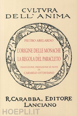 abelardo pietro - l'origine delle monache e la regola del paracleto (rist. anast. 1936). ediz. in facsimile