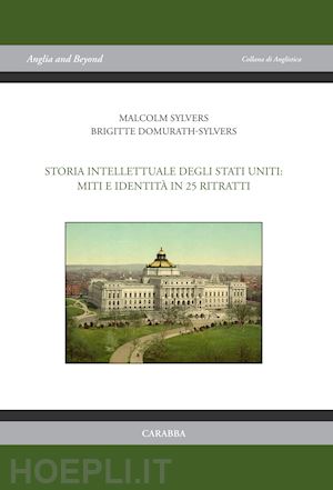 sylvers malcolm; domurath-sylvers brigitte - storia intellettuale degli stati uniti: miti e identita' in 25 ritratti