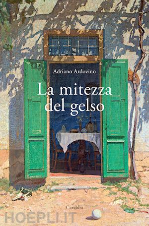 ardovino adriano - la mitezza del gelso