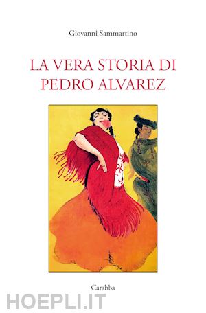 sammartino gianni - la vera storia di pedro alvarez