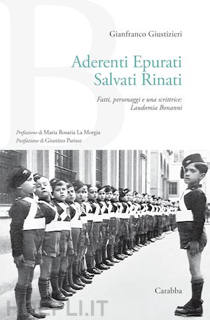 giustizieri gianfranco - aderenti epurati salvati rinati. fatti, personaggi e una scrittrice: laudomia bonanni