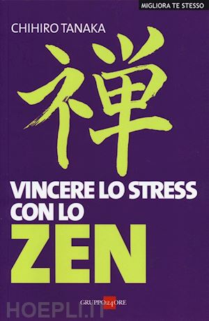 tanaka chihiro - vinci lo stress con lo zen