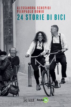 schepisi alessandra; romio pierpaolo - 24 storie di bici
