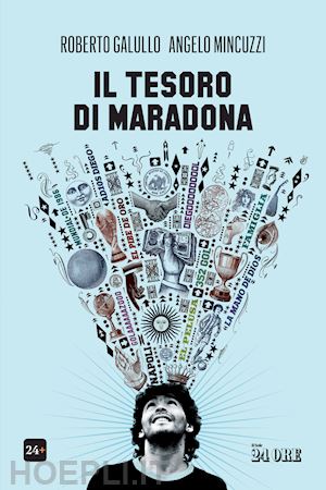 galullo roberto; mincuzzi angelo - il tesoro di maradona