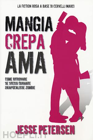 petersen jesse - mangia crepa ama. finche' zombie non ci separi. vol. 3