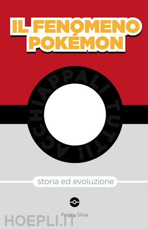 silva pedro - il fenomeno pokemon - storia ed evoluzione