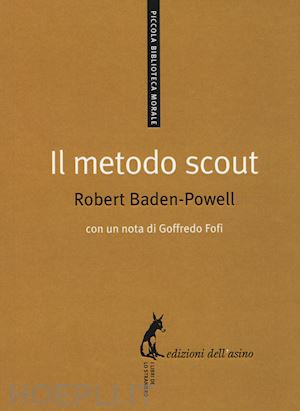 powell baden; fofi g. (curatore) - il metodo scout