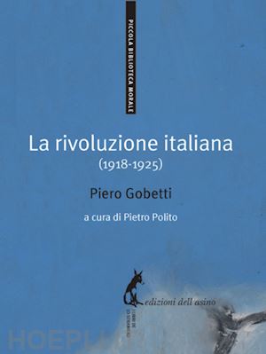 gobetti piero; polito pietro (curatore) - la rivoluzione italiana (1918-1925)