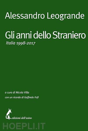 leogrande alessandro; villa n. (curatore) - gli anni dello straniero. italia 1998-2017